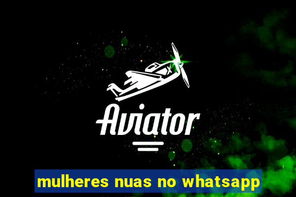 mulheres nuas no whatsapp